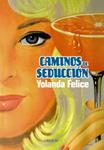 CAMINOS DE SEDUCCION | 9788498775266 | FELICE, YOLANDA | Llibreria Drac - Librería de Olot | Comprar libros en catalán y castellano online