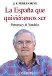 ESPAÑA QUE QUISIÉRAMOS SER, LA | 9788436825237 | PÉREZ-ORIVE, JOSÉ FÉLIX | Llibreria Drac - Llibreria d'Olot | Comprar llibres en català i castellà online