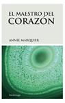 MAESTRO DEL CORAZON, EL | 9788492545223 | MARQUIER, ANNIE | Llibreria Drac - Llibreria d'Olot | Comprar llibres en català i castellà online