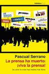 PRENSA HA MUERTO, LA. ¡VIVA LA PRENSA! | 9788499423555 | SERRANO, PASCUAL | Llibreria Drac - Librería de Olot | Comprar libros en catalán y castellano online