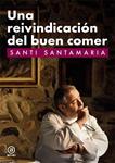 REIVINDICACION DEL BUEN COMER, UNA | 9788446035381 | SANTAMARIA, SANTI | Llibreria Drac - Llibreria d'Olot | Comprar llibres en català i castellà online