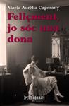 FELIÇMENT JO SOC UNA DONA | 9788448928391 | CAPMANY, MARIA AURELIA | Llibreria Drac - Llibreria d'Olot | Comprar llibres en català i castellà online