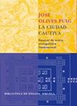 CIUDAD CAUTIVA, LA : ENSAYOS DE TEORIA SOCIOPOLITICA FUNDAME | 9788478449378 | OLIVES, JOSE | Llibreria Drac - Llibreria d'Olot | Comprar llibres en català i castellà online