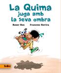 QUIMA JUGA AMB LA SEVA OMBRA, LA | 9788416003327 | ROS, ROSER; ROVIRA, FRANCESC | Llibreria Drac - Librería de Olot | Comprar libros en catalán y castellano online