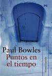 PUNTOS EN EL TIEMPO | 9788420651514 | BOWLES, PAUL | Llibreria Drac - Llibreria d'Olot | Comprar llibres en català i castellà online