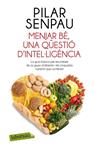 MENJAR BÉ, UNA QÜESTIÓ D'INTEL·LIGÈNCIA | 9788499309125 | SENPAU, PILAR | Llibreria Drac - Llibreria d'Olot | Comprar llibres en català i castellà online