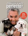 COMO CRIAR AL PERRO PERFECTO | 9788403097421 | MILLAN, CESAR | Llibreria Drac - Librería de Olot | Comprar libros en catalán y castellano online