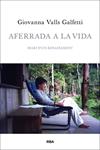 AFERRADA A LA VIDA | 9788482646961 | VALLS, GIOVANNA | Llibreria Drac - Llibreria d'Olot | Comprar llibres en català i castellà online