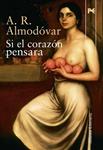 SI EL CORAZON PENSARA | 9788420684284 | ALMODOVAR, AR | Llibreria Drac - Llibreria d'Olot | Comprar llibres en català i castellà online