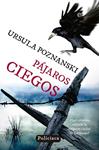 PÁJAROS CIEGOS | 9788490600047 | POZNANSKI, URSULA | Llibreria Drac - Librería de Olot | Comprar libros en catalán y castellano online