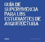 GUÍA DE SUPERVIVENCIA PARA LOS ESTUDIANTES DE ARQUITECTURA | 9788498018356 | JACKSON, IAIN | Llibreria Drac - Llibreria d'Olot | Comprar llibres en català i castellà online