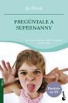 PREGUNTALE A SUPERNANNY | 9788408084303 | FROST, JO | Llibreria Drac - Librería de Olot | Comprar libros en catalán y castellano online