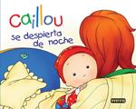 CAILLOU SE DESPIERTA DE NOCHE | 9788444162652 | CHOUETTE PUBLISHING/NICOLE NADEAU | Llibreria Drac - Llibreria d'Olot | Comprar llibres en català i castellà online