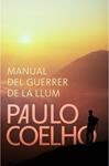 MANUAL DEL GUERRER DE LA LLUM | 9788484376996 | COELHO, PAULO | Llibreria Drac - Llibreria d'Olot | Comprar llibres en català i castellà online