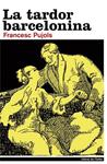 TARDOR BARCELONINA, LA | 9788495317896 | PUJOLS, FRANCESC | Llibreria Drac - Librería de Olot | Comprar libros en catalán y castellano online