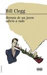 RETRATO DE UN JOVEN ADICTO A TODO | 9788483652060 | CLEGG, BILL | Llibreria Drac - Librería de Olot | Comprar libros en catalán y castellano online