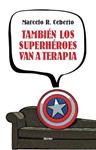 TAMBIÉN LOS SUPERHÉROES VAN A TERAPIA | 9788425432620 | RODRÍGUEZ CEBERIO, MARCELO | Llibreria Drac - Llibreria d'Olot | Comprar llibres en català i castellà online