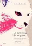 NATURALEZA DE LOS GATOS, LA | 9788449313813 | BUDIANSKY, STEPHEN | Llibreria Drac - Librería de Olot | Comprar libros en catalán y castellano online