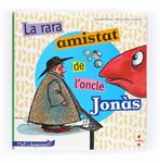 RARA AMISTAT DE L'ONCLE JONAS, LA | 9788466127707 | MOURE, GONZALO; CAÑAS, ALICIA | Llibreria Drac - Librería de Olot | Comprar libros en catalán y castellano online