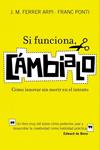 SI FUNCIONA CAMBIALO: COMO INNOVAR SIN MORIR EN EL INTENTO | 9788498750652 | PONTI, FRANC | Llibreria Drac - Llibreria d'Olot | Comprar llibres en català i castellà online