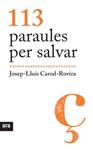 113 PARAULES PER SALVAR | 9788492907595 | CAROD ROVIRA, JOSEP LLUIS | Llibreria Drac - Librería de Olot | Comprar libros en catalán y castellano online