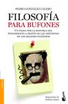 FILOSOFIA PARA BUFONES | 9788408005223 | GONZALEZ, PEDRO | Llibreria Drac - Librería de Olot | Comprar libros en catalán y castellano online