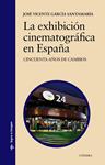 EXHIBICIÓN CINEMATOGRÁFICA EN ESPAÑA, LA | 9788437633718 | GARCÍA, JOSÉ VICENTE | Llibreria Drac - Librería de Olot | Comprar libros en catalán y castellano online