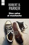 DIOS SALVE AL MUCHACHO | 9788490065655 | PARKER, ROBERT B. | Llibreria Drac - Librería de Olot | Comprar libros en catalán y castellano online