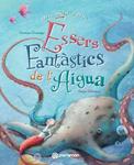 ÉSSERS FANTÀSTICS DE L'AIGUA | 9788434240667 | DOMINGO, CARMEN ; WIMMER, SONJA | Llibreria Drac - Llibreria d'Olot | Comprar llibres en català i castellà online