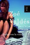 BAILAR CON LA VIDA | 9788408066712 | VALDES, ZOE | Llibreria Drac - Llibreria d'Olot | Comprar llibres en català i castellà online