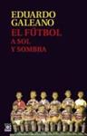 FÚTBOL A SOL Y SOMBRA, EL | 9788432317729 | GALEANO, EDUARDO H. | Llibreria Drac - Llibreria d'Olot | Comprar llibres en català i castellà online