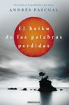 HAIKU DE LAS PALABRAS PERDIDAS, EL | 9788499897943 | PASCUAL, ANDRES | Llibreria Drac - Llibreria d'Olot | Comprar llibres en català i castellà online