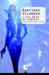 ULL BLAU DE SIBERIA, L' | 9788490341049 | VILANOVA, SANTIAGO | Llibreria Drac - Llibreria d'Olot | Comprar llibres en català i castellà online