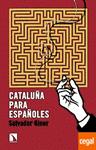 CATALUÑA PARA ESPAÑOLES | 9788490970522 | GINER, SALVADOR | Llibreria Drac - Llibreria d'Olot | Comprar llibres en català i castellà online