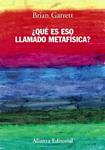 QUE ES ESO LLAMADO METAFISICA? | 9788420677972 | GARRETT, BRIAN | Llibreria Drac - Librería de Olot | Comprar libros en catalán y castellano online