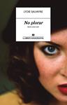 NO PLORAR (PREMI GONCOURT) | 9788433915221 | SALVAYRE, LYDIE | Llibreria Drac - Llibreria d'Olot | Comprar llibres en català i castellà online