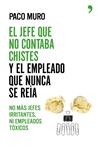 JEFE QUE NO CONTABA CHISTES Y EL EMPLEADO QUE NUNCA SE REÍA, EL | 9788499984605 | MURO, PACO | Llibreria Drac - Llibreria d'Olot | Comprar llibres en català i castellà online