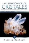 ILUMINACION POR LOS CRISTALES, LA | 9788495973627 | RAPHAELL, KATRINA | Llibreria Drac - Llibreria d'Olot | Comprar llibres en català i castellà online