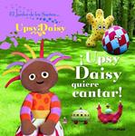 UPSY DAISY QUIERE CANTAR | 9788408086727 | VV.AA. | Llibreria Drac - Llibreria d'Olot | Comprar llibres en català i castellà online