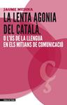 LENTA AGONIA DEL CATALÀ, LA | 9788494133824 | MEDINA CASANOVAS, JAUME | Llibreria Drac - Llibreria d'Olot | Comprar llibres en català i castellà online