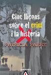 CINC LLIÇONS SOBRE LE CRIM I LA HISTERIA | 9788498680775 | PARRY, PATRICIA | Llibreria Drac - Llibreria d'Olot | Comprar llibres en català i castellà online