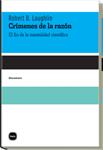 CRIMENES DE LA RAZON. EL FIN DE LA MENTALIDAD CIENTIFICA | 9788496859685 | LAUGHLIN, ROBERT B. | Llibreria Drac - Llibreria d'Olot | Comprar llibres en català i castellà online