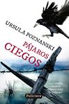 PÁJAROS CIEGOS | 9788490600047 | POZNANSKI, URSULA | Llibreria Drac - Llibreria d'Olot | Comprar llibres en català i castellà online