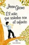 NIÑO QUE SOÑABA CON EL INFINITO, EL | 9788415945437 | GIONO, JEAN | Llibreria Drac - Llibreria d'Olot | Comprar llibres en català i castellà online