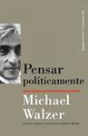 PENSAR POLITICAMENTE | 9788449323812 | WALZER, MICHAEL | Llibreria Drac - Llibreria d'Olot | Comprar llibres en català i castellà online