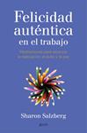 FELICIDAD AUTÉNTICA EN EL TRABAJO | 9788408141051 | SALZBERG, SHARON | Llibreria Drac - Llibreria d'Olot | Comprar llibres en català i castellà online