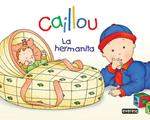 CAILLOU LA HERMANITA | 9788444162676 | CHOUETTE PUBLISHING/JOCELINE SANSCHAGRIN | Llibreria Drac - Llibreria d'Olot | Comprar llibres en català i castellà online