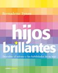 HIJOS BRILLANTES. DESCUBRE EL TALENTO Y LAS HABILIDADES DE T | 9788448048310 | TYNAN, BERNADETTE | Llibreria Drac - Llibreria d'Olot | Comprar llibres en català i castellà online