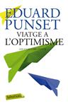 VIATGE A L'OPTIMISME | 9788499306452 | PUNSET, EDUARD | Llibreria Drac - Llibreria d'Olot | Comprar llibres en català i castellà online