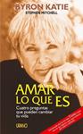 AMAR LO QUE ES.  CUATRO PREGUNTAS QUE PUEDEN CAMBIAR TU VIDA | 9788479534943 | KATIE, BYRON; S. MITCHELL | Llibreria Drac - Librería de Olot | Comprar libros en catalán y castellano online